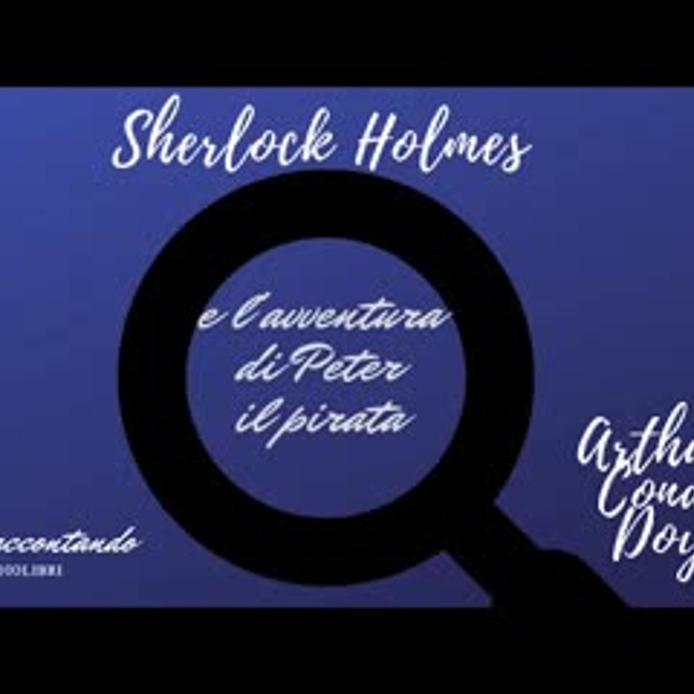 Sherlock Holmes e l'avventura di Peter il pirata - Arthur Conan Doyle