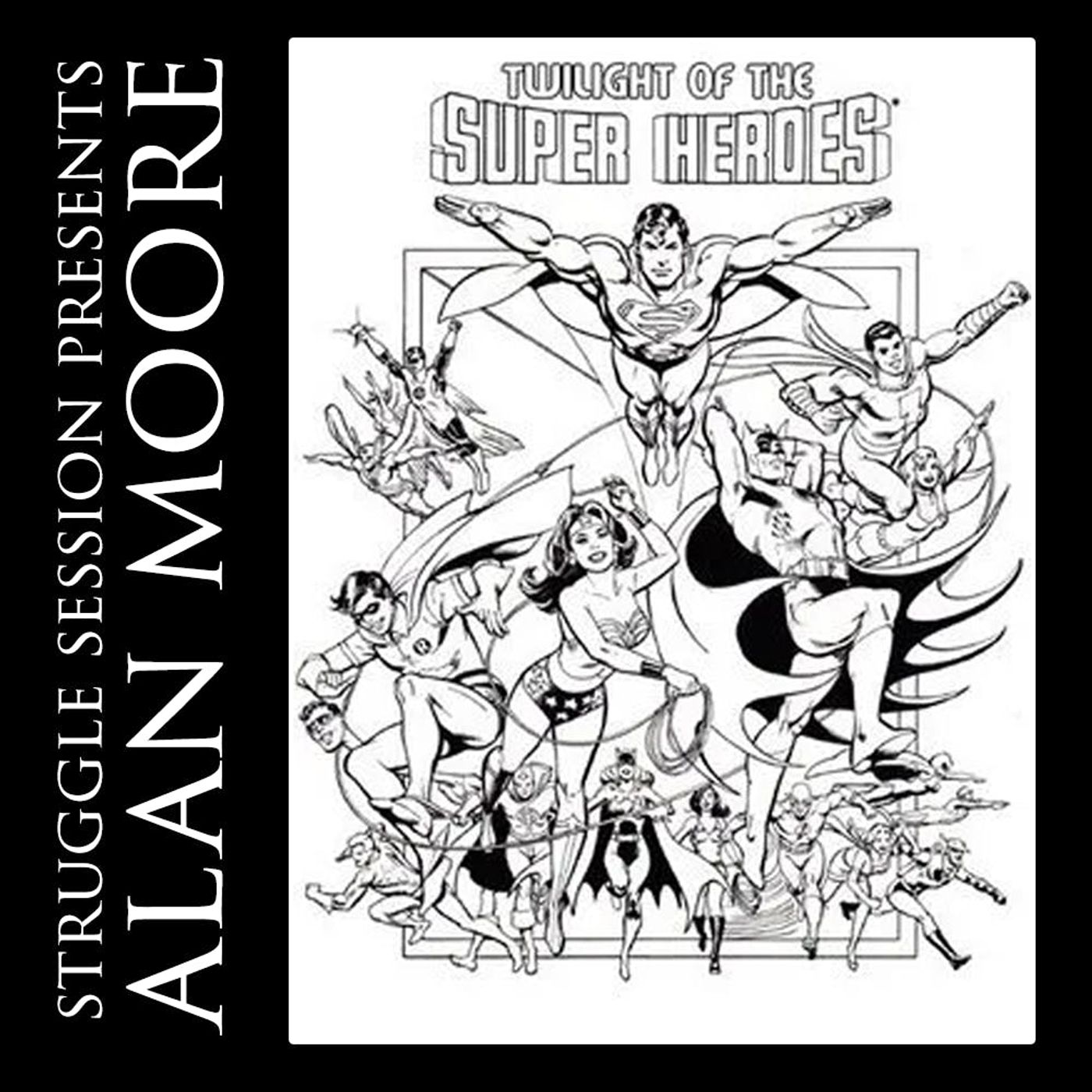 Struggle Session Presents Alan Moore: Twilight of the Superheroes [Preview]