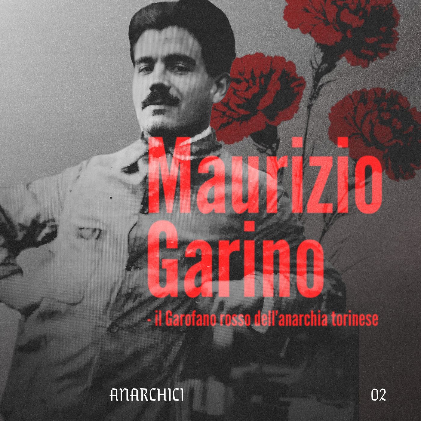 MAURIZIO GARINO: il garofano rosso dell'anarchia torinese  [Anarchici, S2 Ep. 2] episode artwork