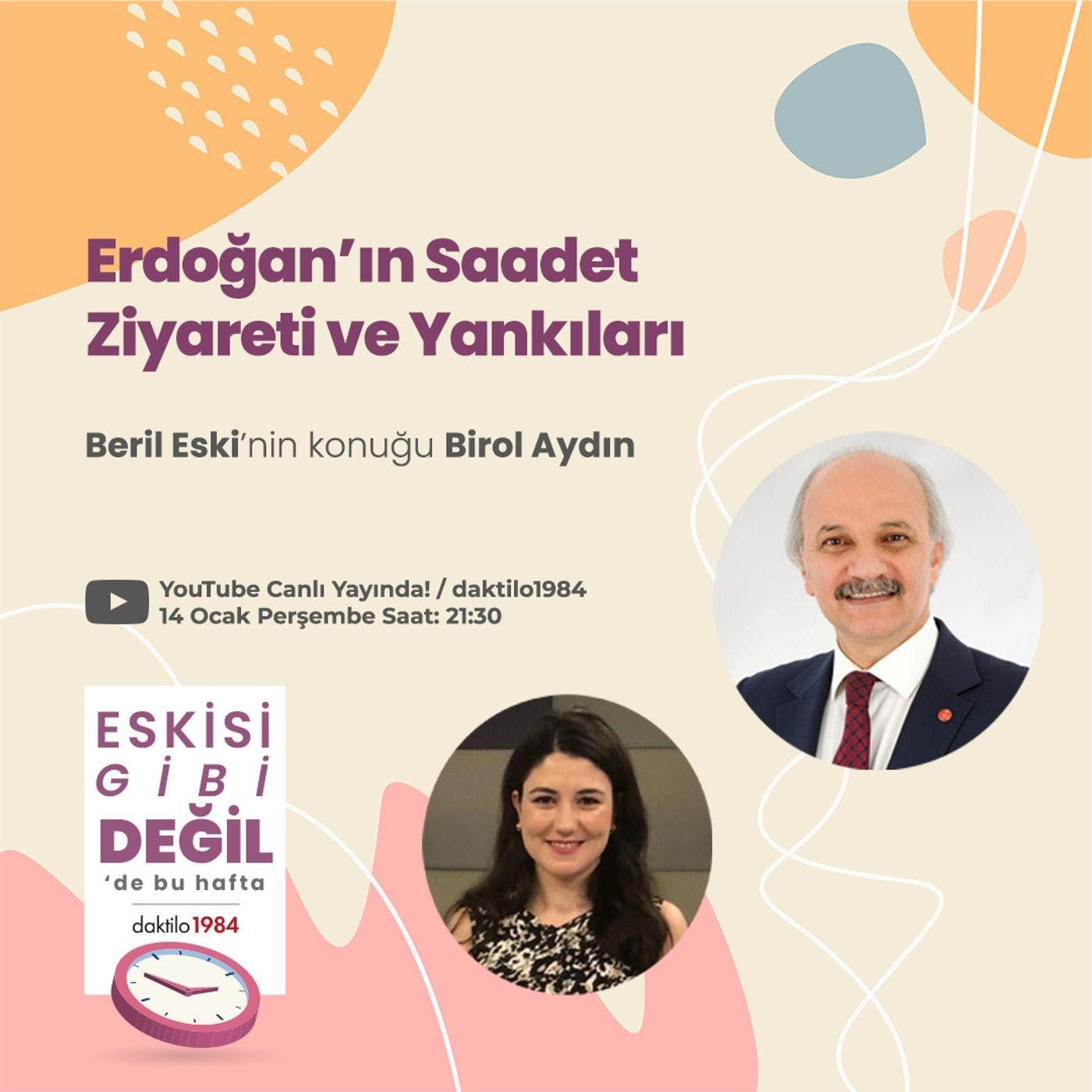 Erdoğan’ın Saadet  Ziyareti ve Yankıları | Konuk: Birol Aydın | Eskisi Gibi Değil