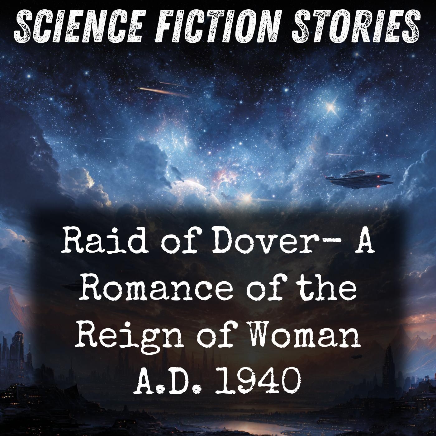 Raid of Dover- A Romance of the Reign of Woman A.D. 1940