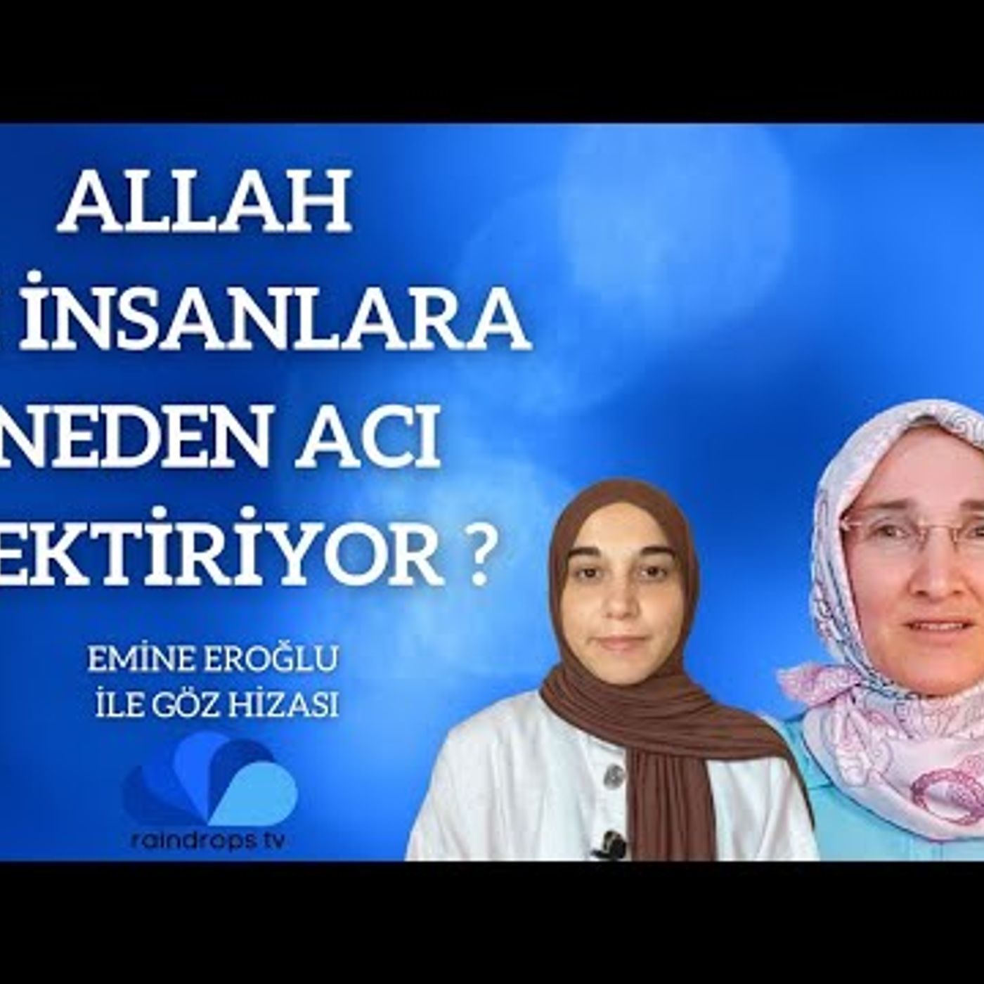 ALLAH İYİ İNSANLARA NEDEN ACI ÇEKTİRİYOR - EMİNE EROĞLU İLE GÖZ HİZASI episode artwork