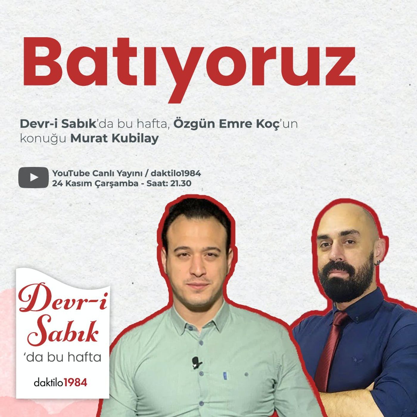 Batıyoruz | Konuk: Murat Kubilay | Devr-i Sabık #15