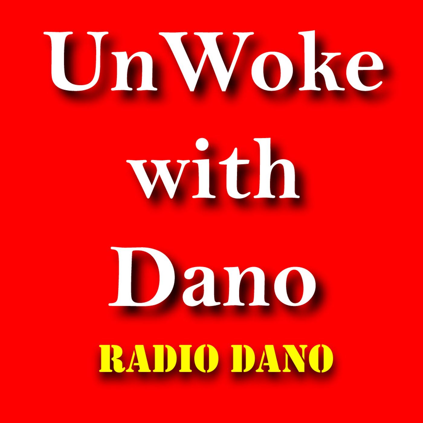 Unwoke With Dano