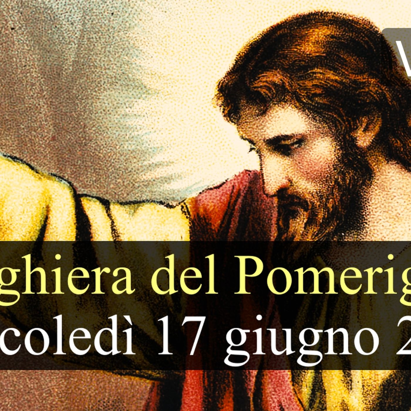 Preghiera del Pomeriggio MERCOLEDI 17 GIUGNO 2026 ❤️ Vespri - Mercoledì XI Settimana T.O. episode artwork