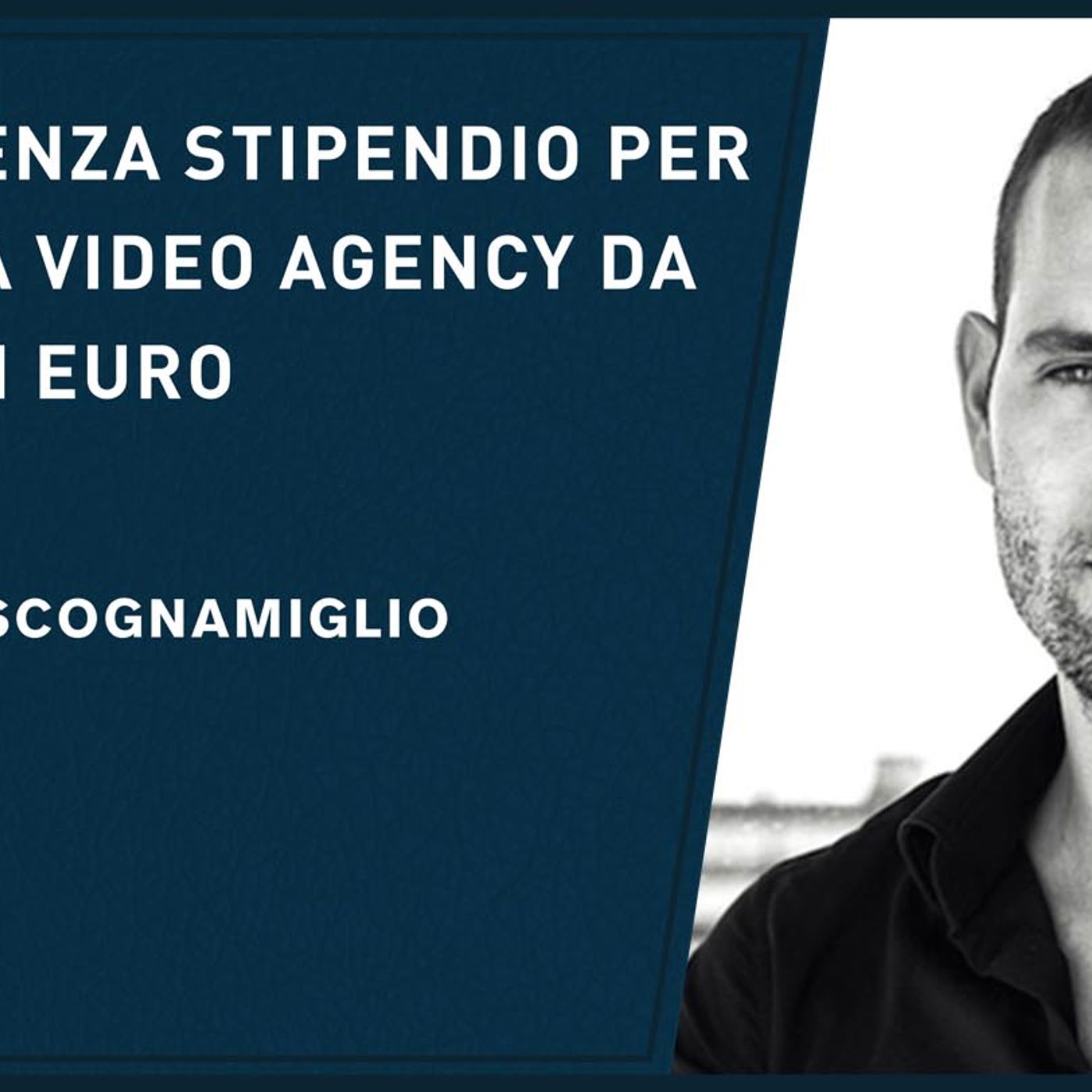 [REPLICA] 2 anni senza stipendio per creare una video agency da 1 milione di € – con Edoardo Scognamiglio, ep. 150