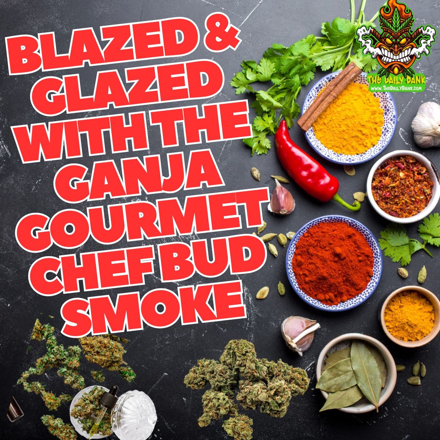 Blazed & Glazed with The Ganja Gourmet Chef : Bud Smoke”