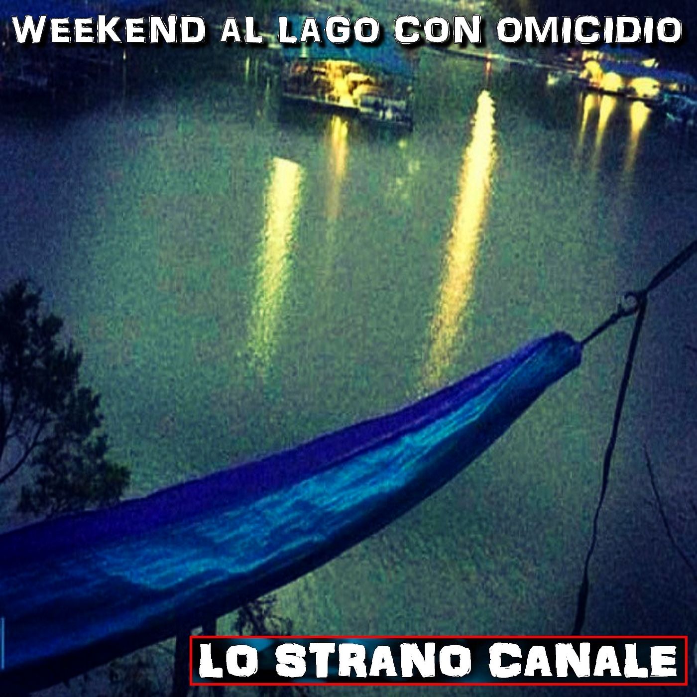 cover of episode WEEKEND AL LAGO CON OMICIDIO - Il caso Lauren Agee (Lo Strano Canale Podcast)