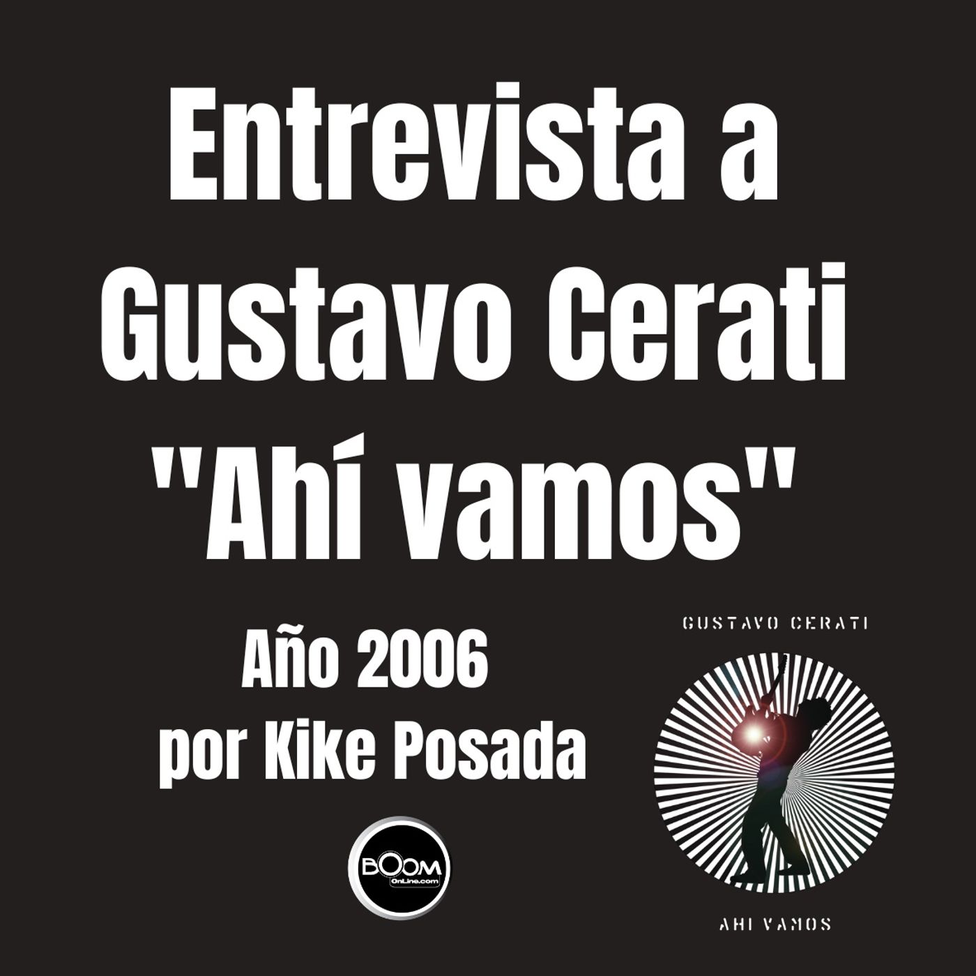 Gustavo Cerati: El nacimiento de “Ahí Vamos” | Entrevista exclusiva con Kike Posada episode artwork