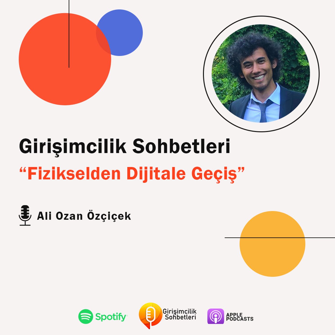 #11 Ali Ozan Özçiçcek ile Fizikselden Dijitale Geçiş