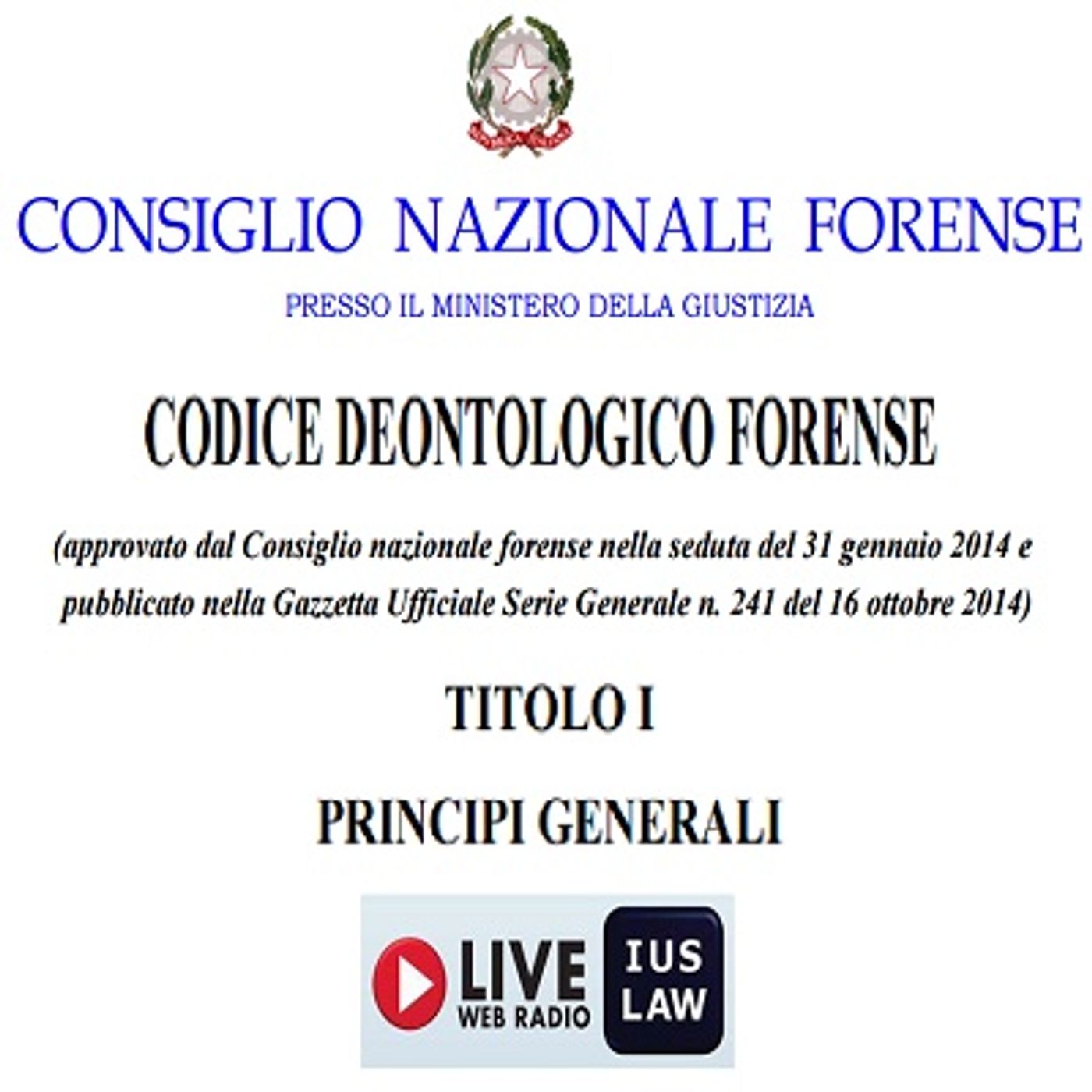 Il CODICE DEONTOLOGICO forense alla RADIO - Titolo I (Principi Generali), Artt. 1 - 22 episode artwork