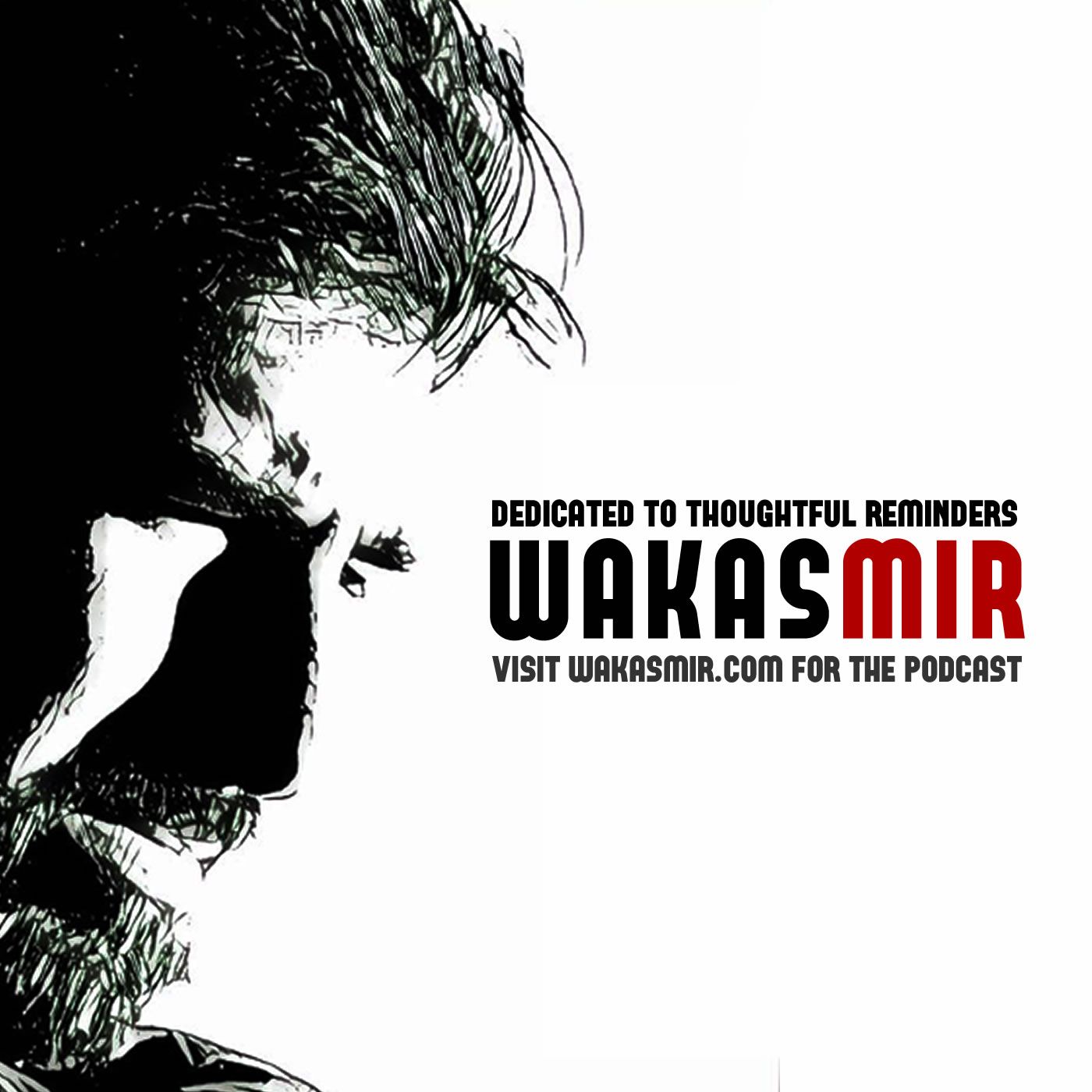Wakas Mir - The Podcast Wakas Mir - The Podcast