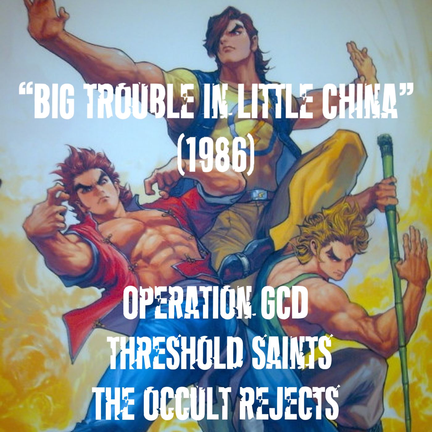 “Big Trouble in Little China” (1986) Operation GCD, The Occult Rejects Ft. Jin the Ninja