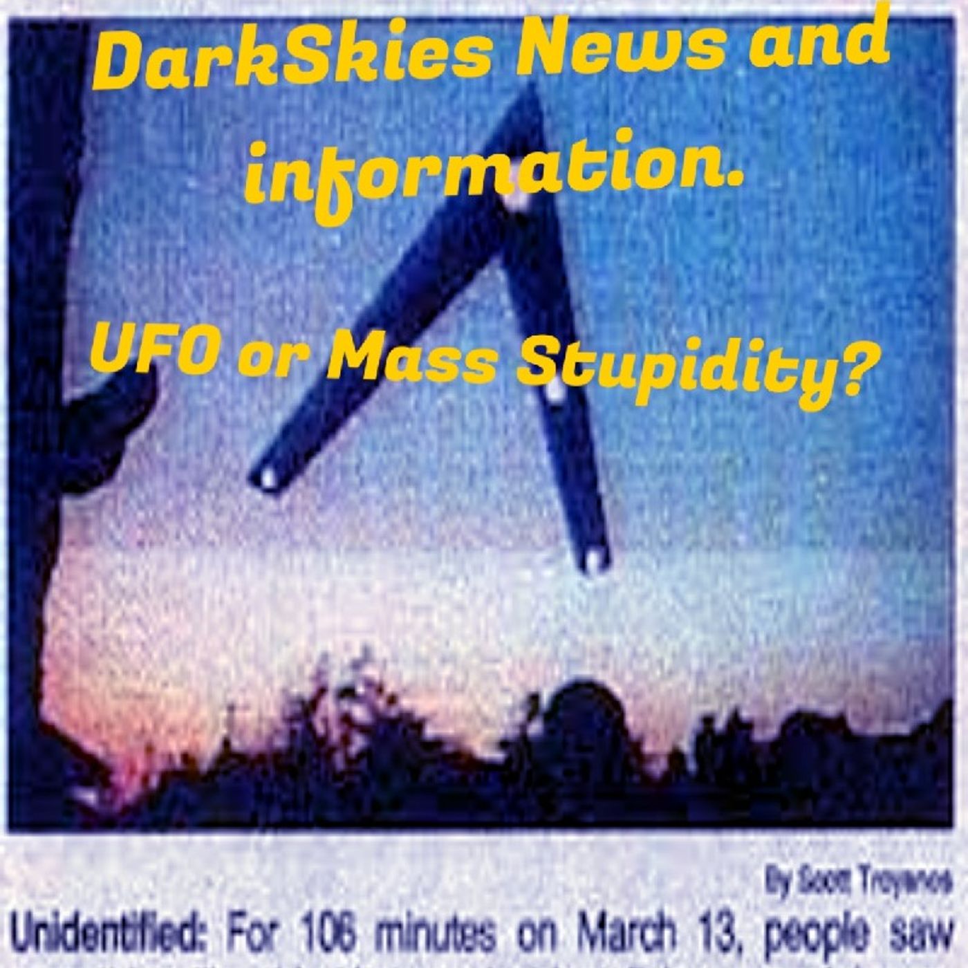 UFO Or Mass Stupidity? Episode 141 - Dark Skies News And information episode artwork