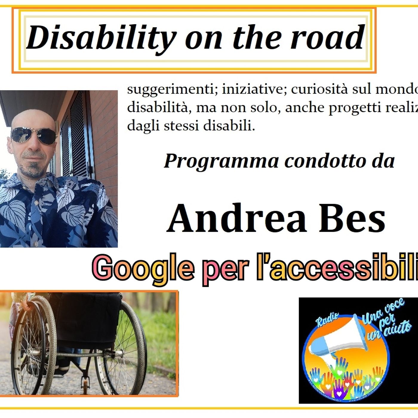 RUBRICA: DISABILITY ON THE ROAD conduce ANDREA BES - Google per l'accessibilità a persone con disabilità episode artwork