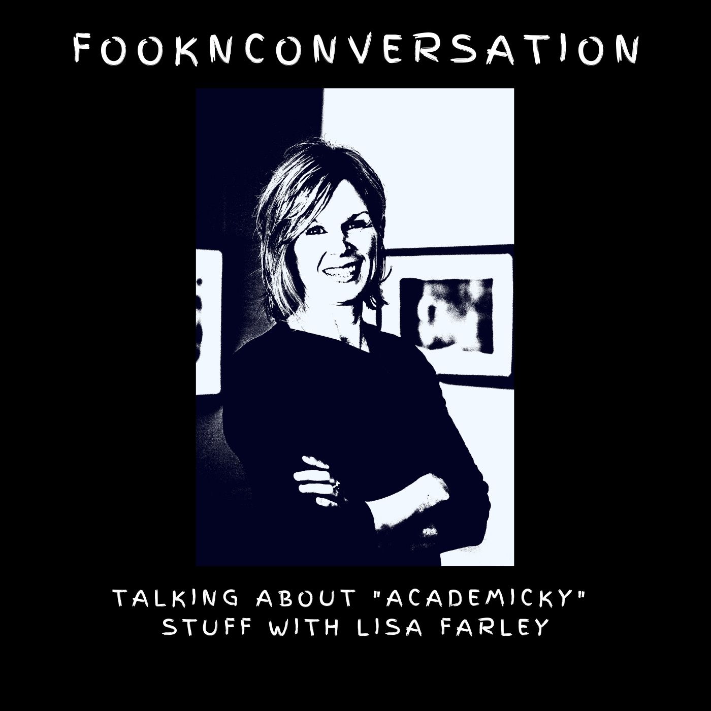 Fookn Conversation - Talking About “Academicky” Stuff