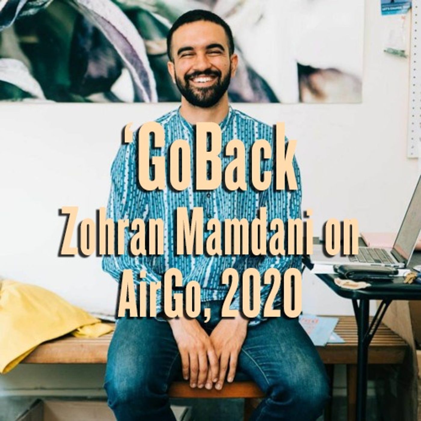 'GoBack | Ep 245 - On the Line with Zohran Kwame Mamdani