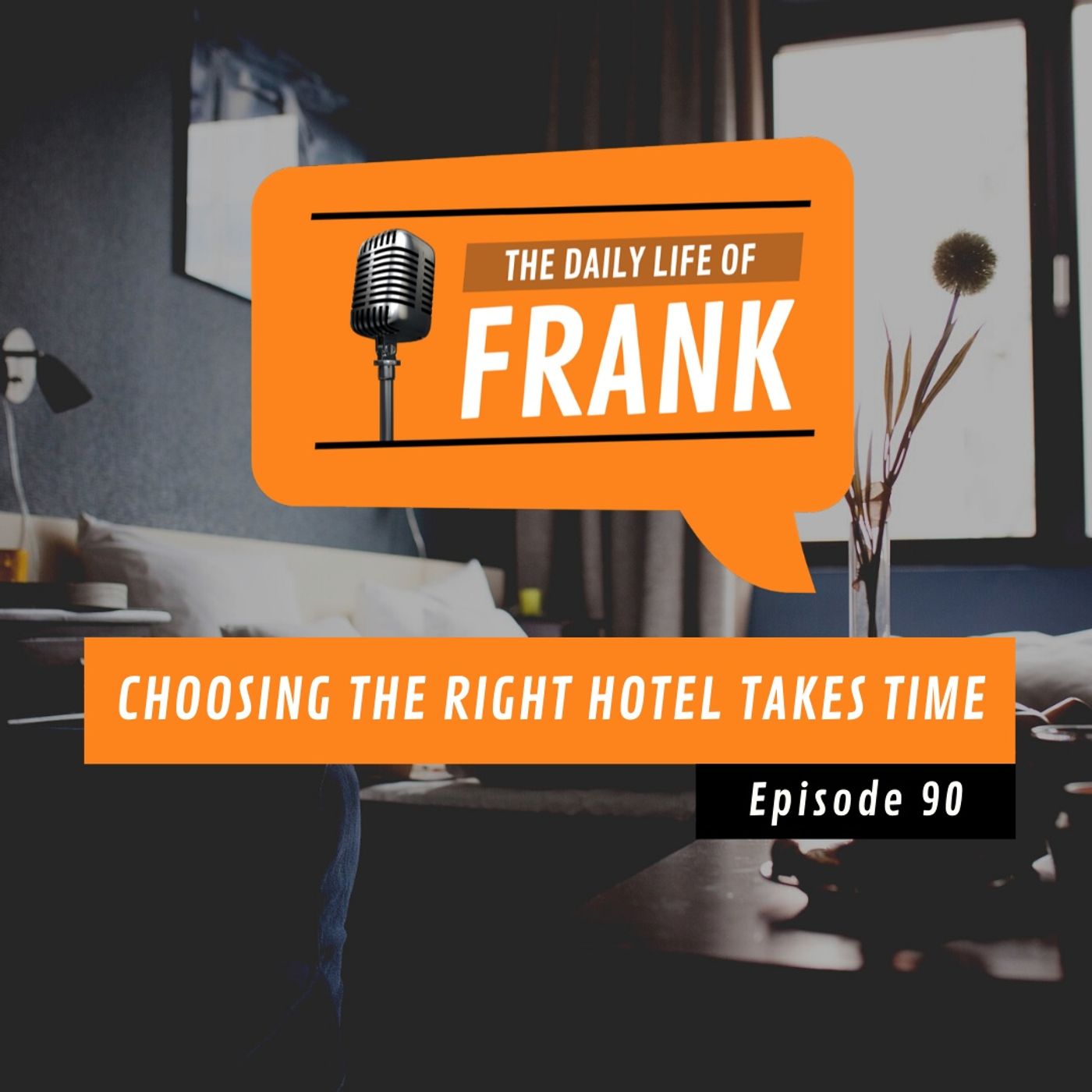 Episode 90 - Choosing the Right Hotel Takes Time episode artwork