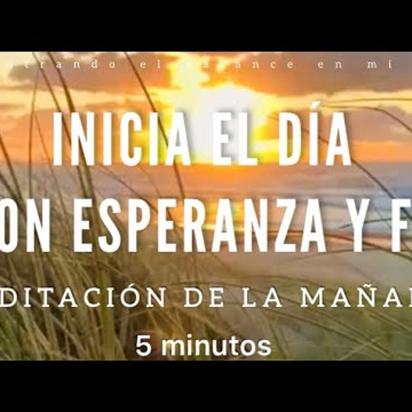 29. Meditación de la mañana INICIA tu día con ESPERANZA y FE ☀️🙏🏼 - 5 minutos MINDFULNESS