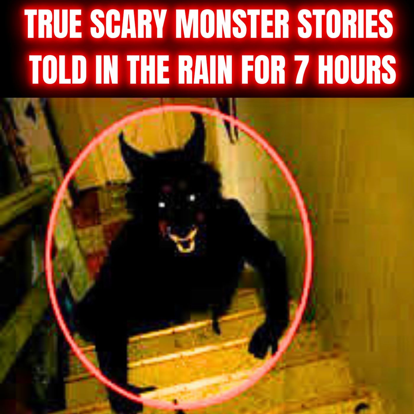 True Scary Monster Stories told in the Rain for 7 Hours - Bedtime Stories episode artwork