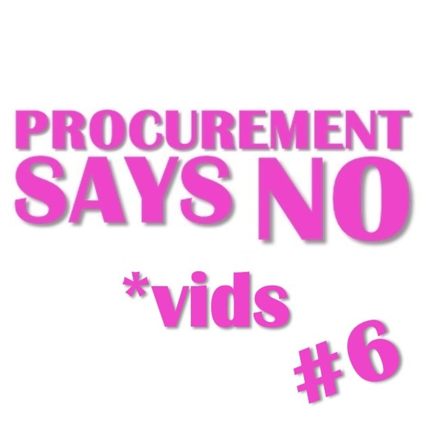 Procurement Says No Vids Ep6 Last jokes we promise