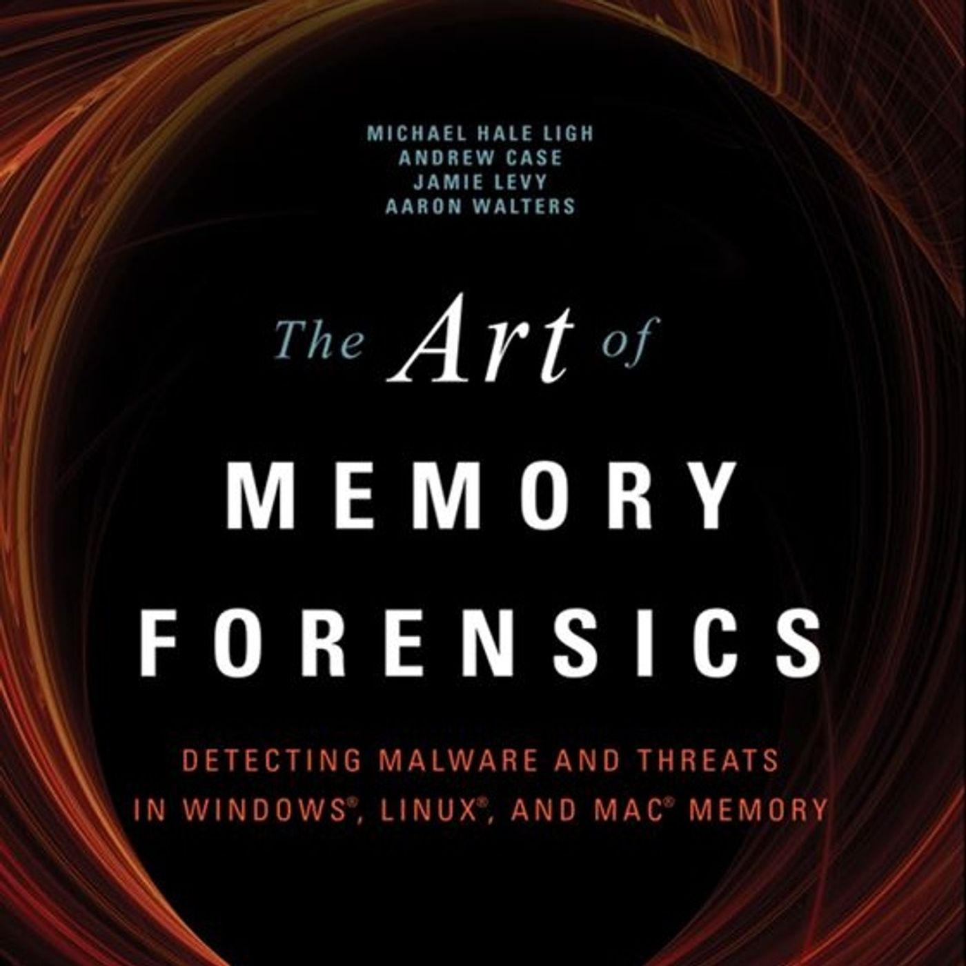 The Art of Memory Forensics: Detecting Malware and Threats in Windows, Linux, and Mac Memory