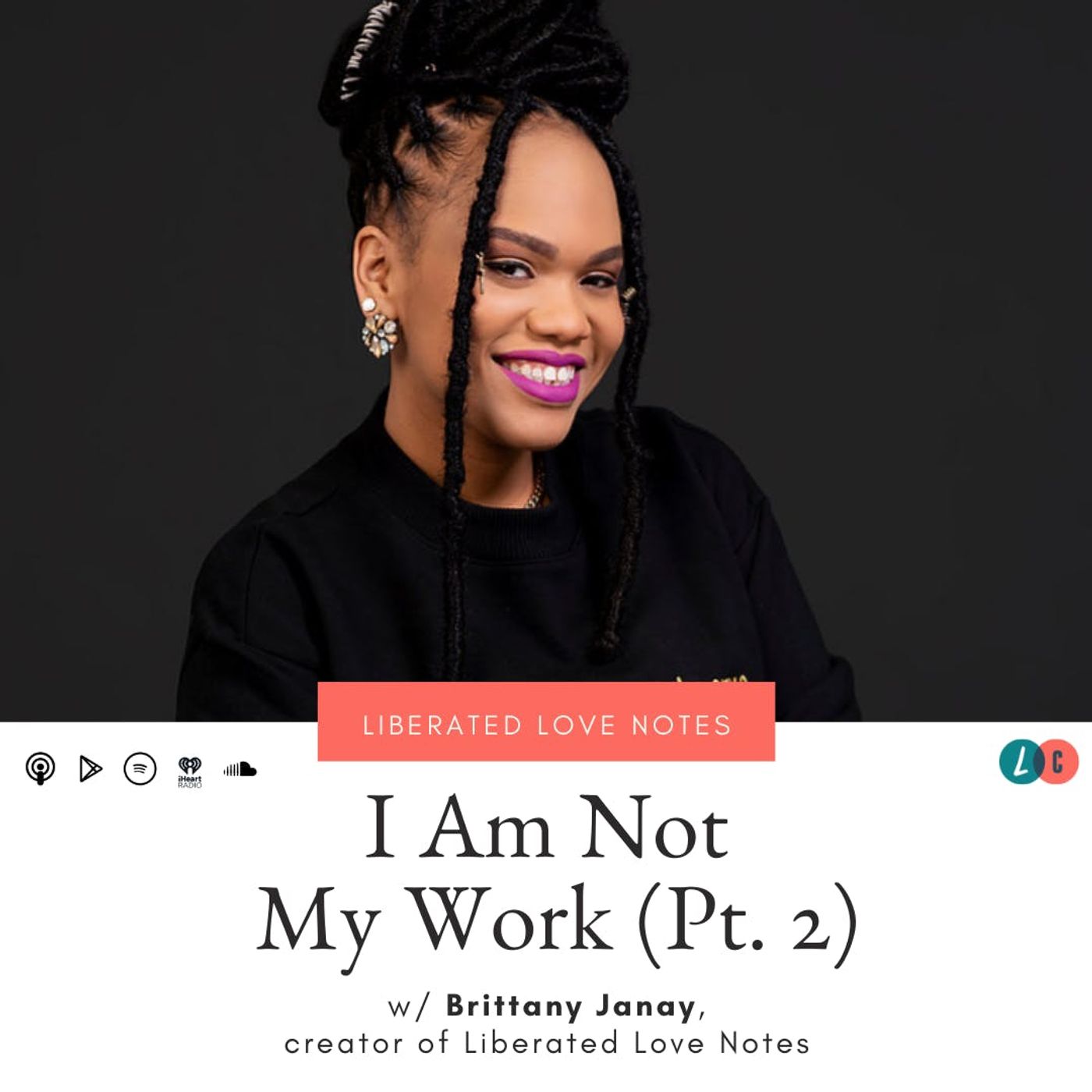 I Am Not My Work [Pt. 2] (w/ Brittany Janay)