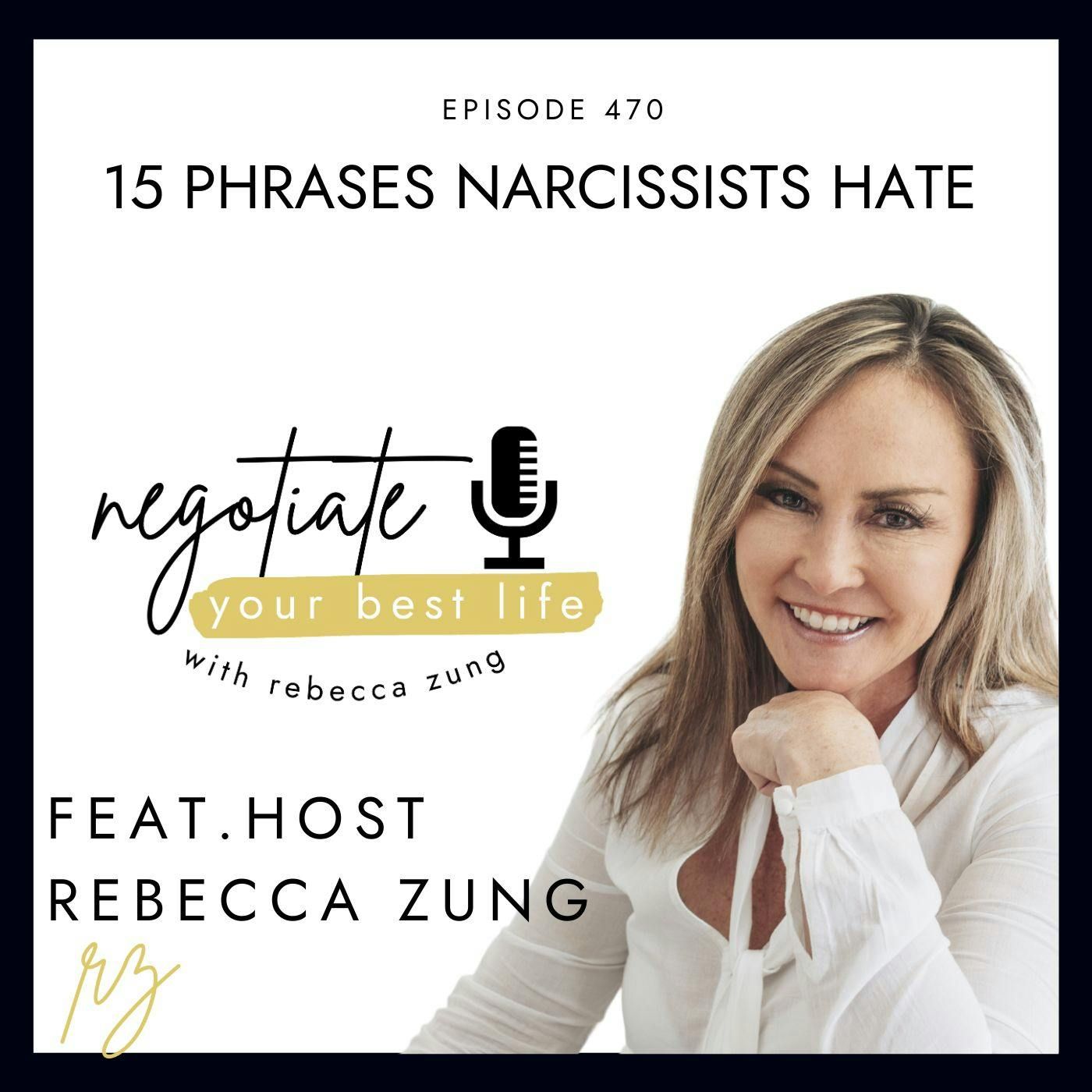 15 Phrases Narcissists Hate with Rebecca Zung's Negotiate Your Best Life #470 episode artwork