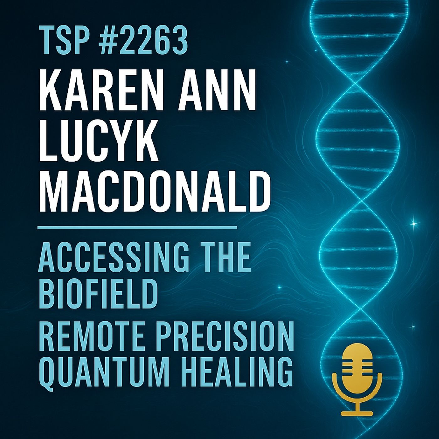 ๐ TSP #2263 โ Karen Ann Lucyk MacDonald -Accessing the Biofield, Remote Precision Quantum Healing ๐ TSP #2263 โ Karen Ann Lucyk MacDonald -Accessing the Biofield, Remote Precision Quantum Healing
