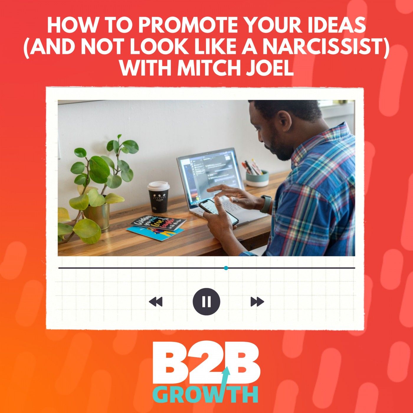 How To Promote Your Ideas (And Not Look Like A Narcissist), with Mitch Joel episode artwork