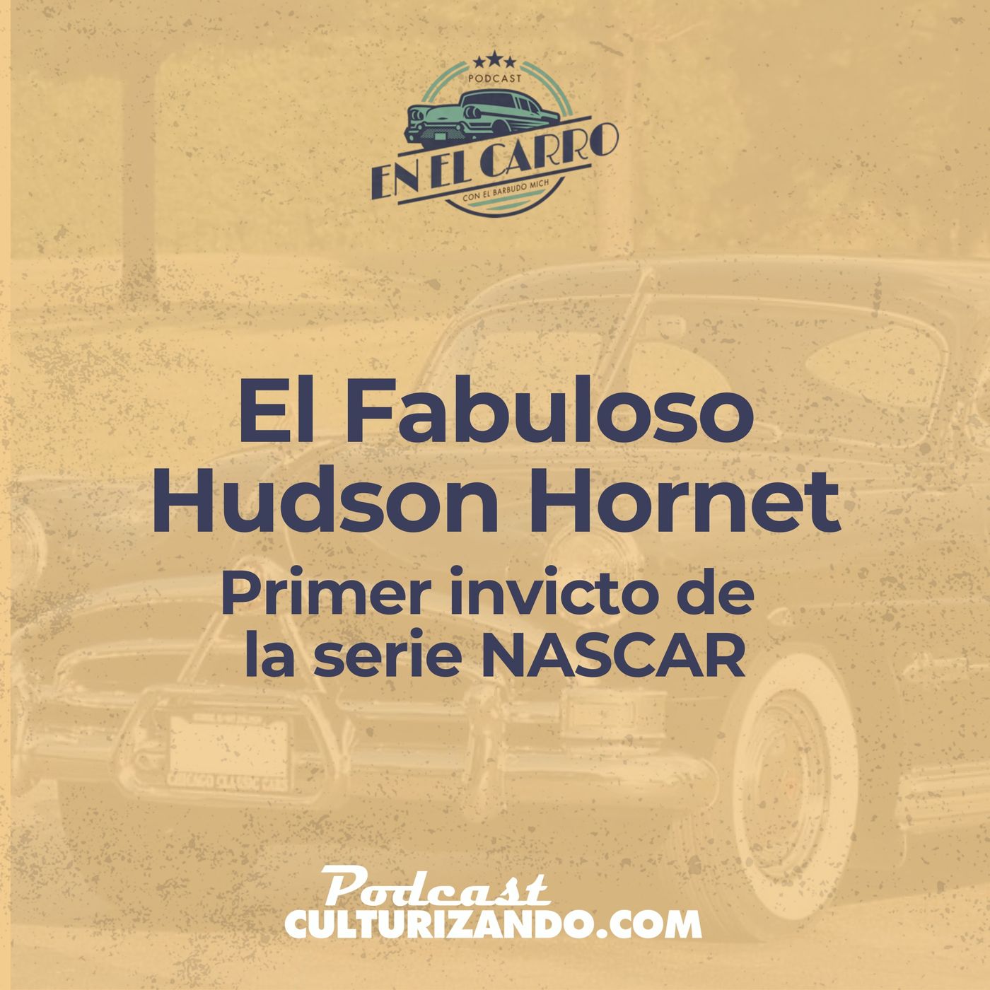 E16 • El Fabuloso Hudson Hornet, primer invicto de la serie NASCAR • Historia Automotriz • Culturizando