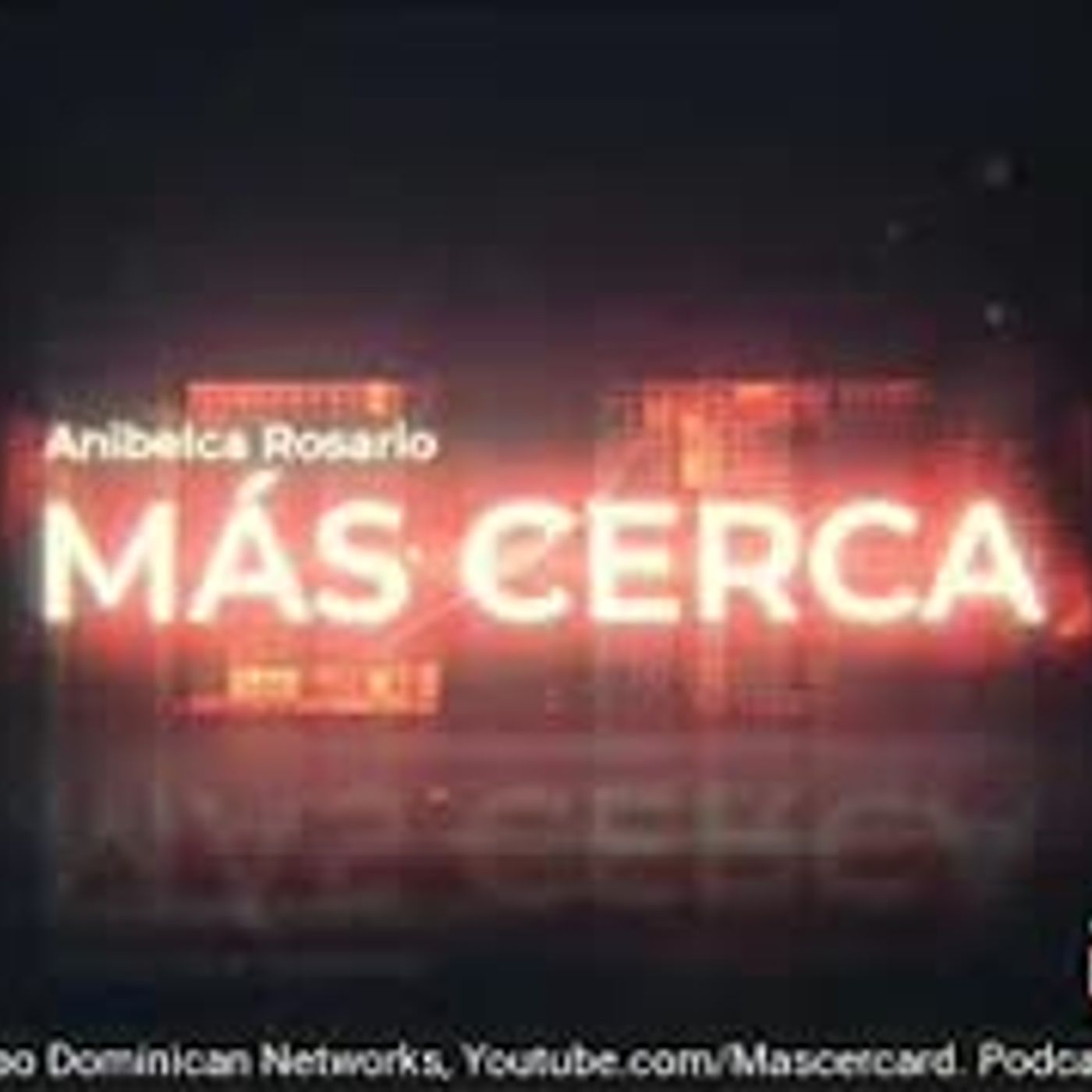 Mas Cerca RD Episodio #11 Marzo 23, 2020.  Invitado Pavel Isa Contreras episode artwork