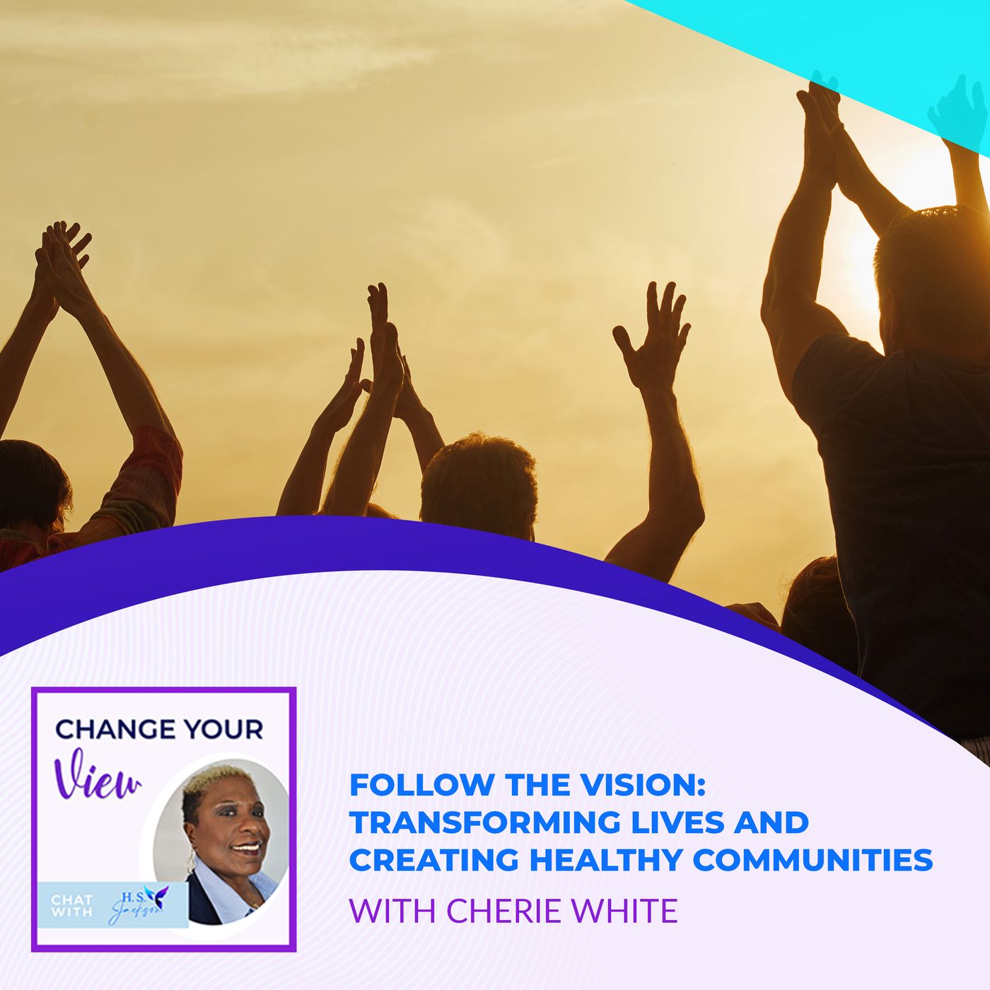 Change Your View - Haseena Shaheed-Jackson