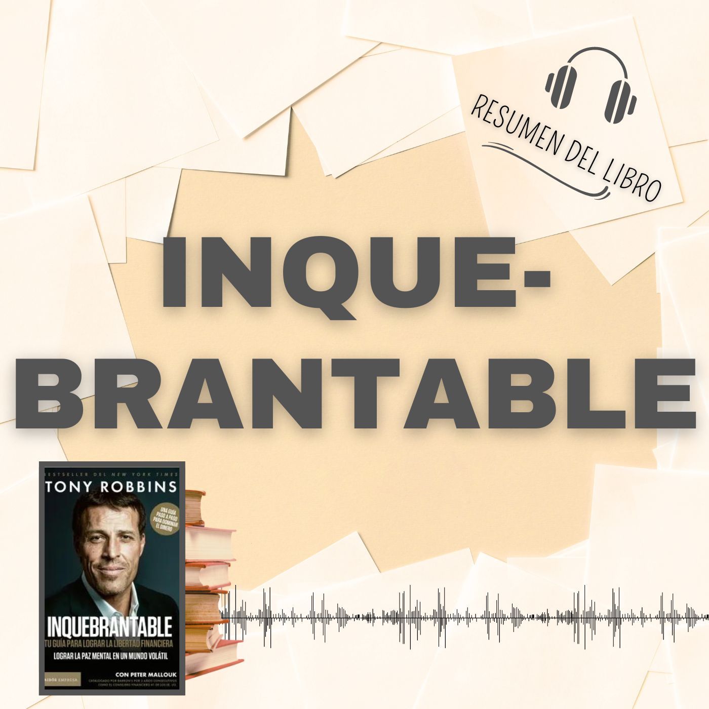INQUEBRANTABLE 📗 Resumen del Libro - Ideas Clave de TONY ROBBINS (Baja tu PDF📥)