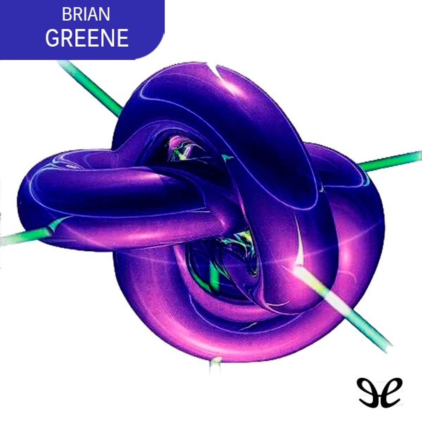 (Resumen) El universo elegante - Brian Greene