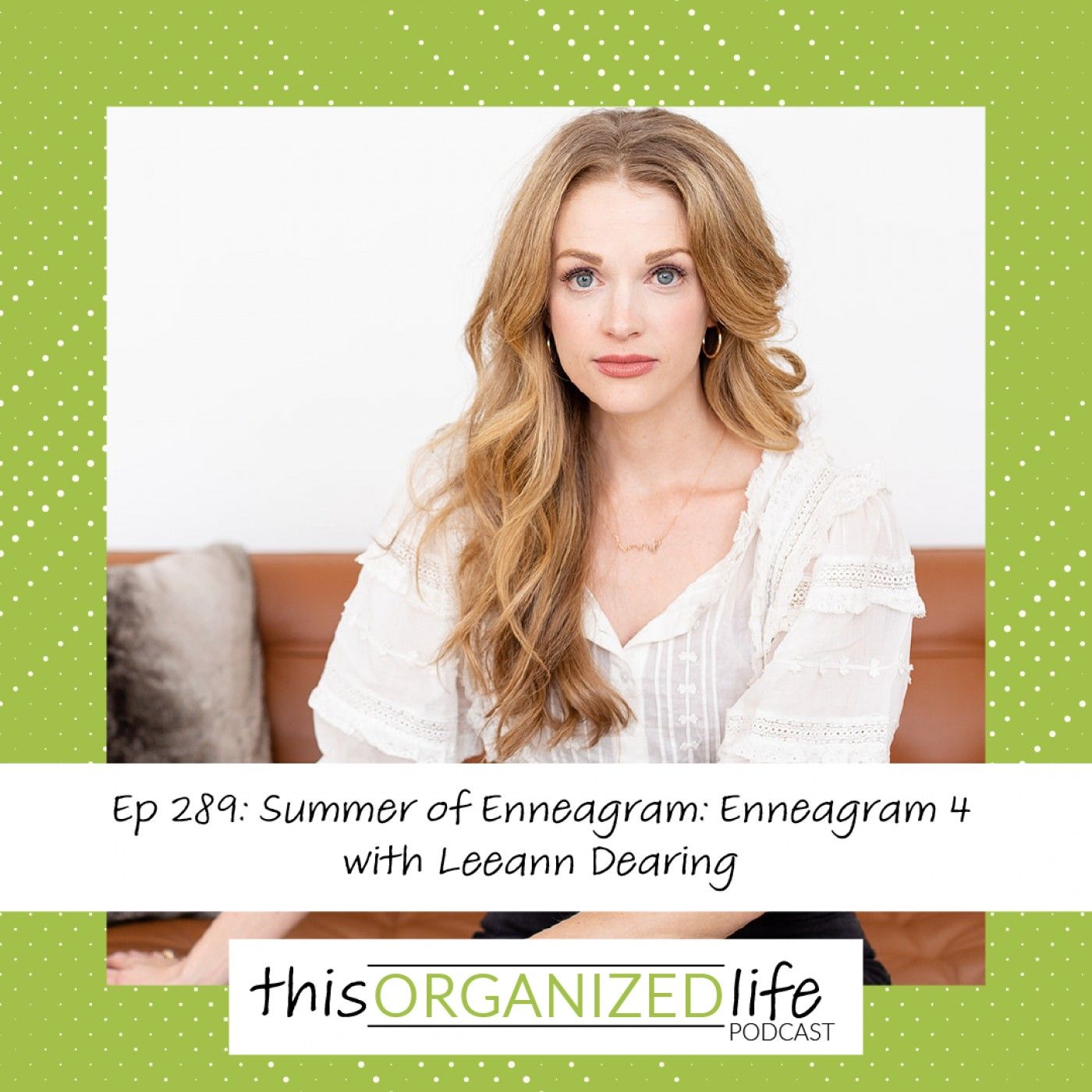 Ep 289: Summer of Enneagram with Leeann Dearing (E4)