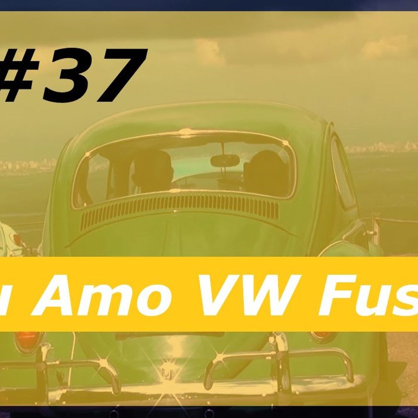 Fala Gamer Cast - #37 Eu Amo VW Fusca episode artwork