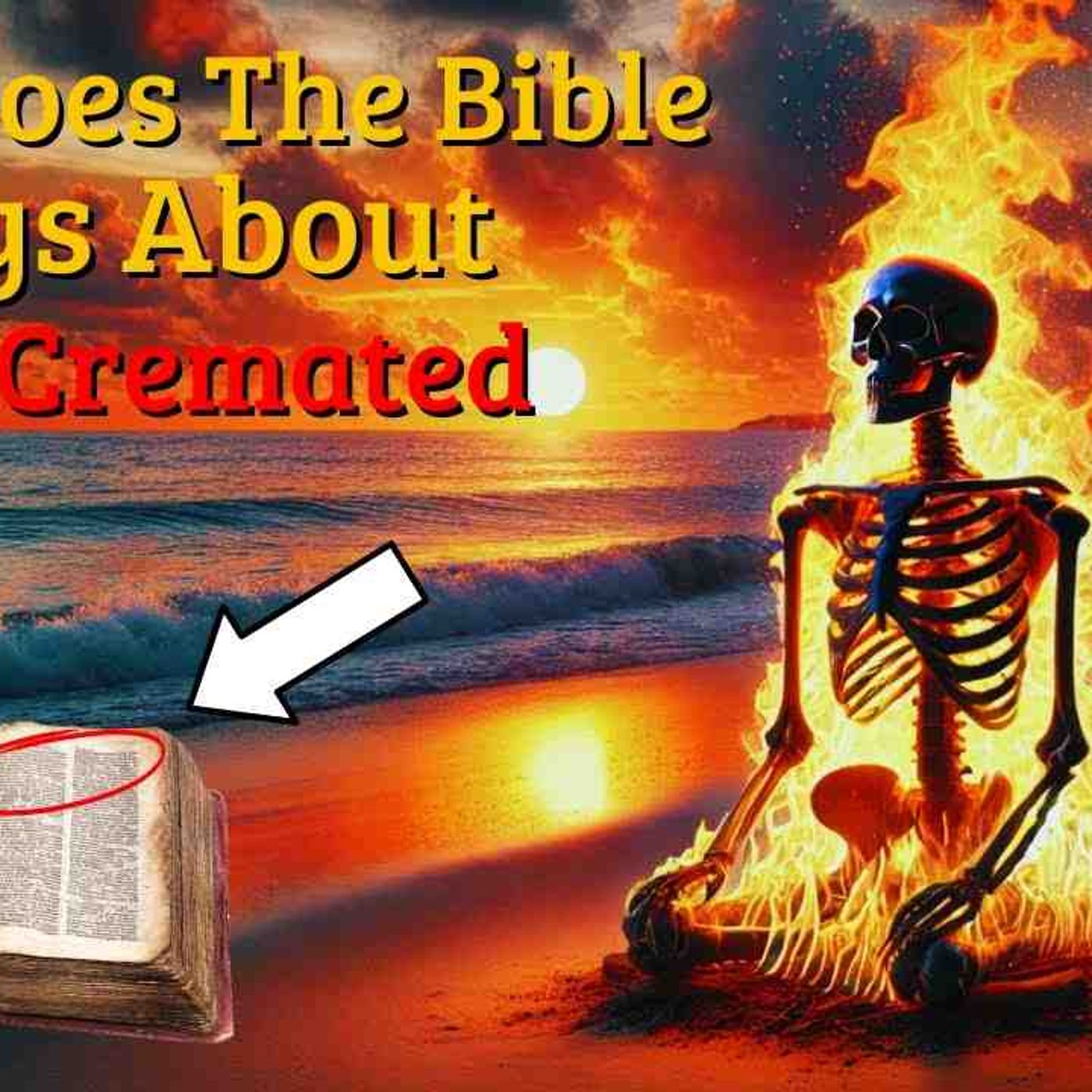 Urgent_ See What the Bible Says About the Cremation of the Dead _ Biblical Curiosities episode artwork