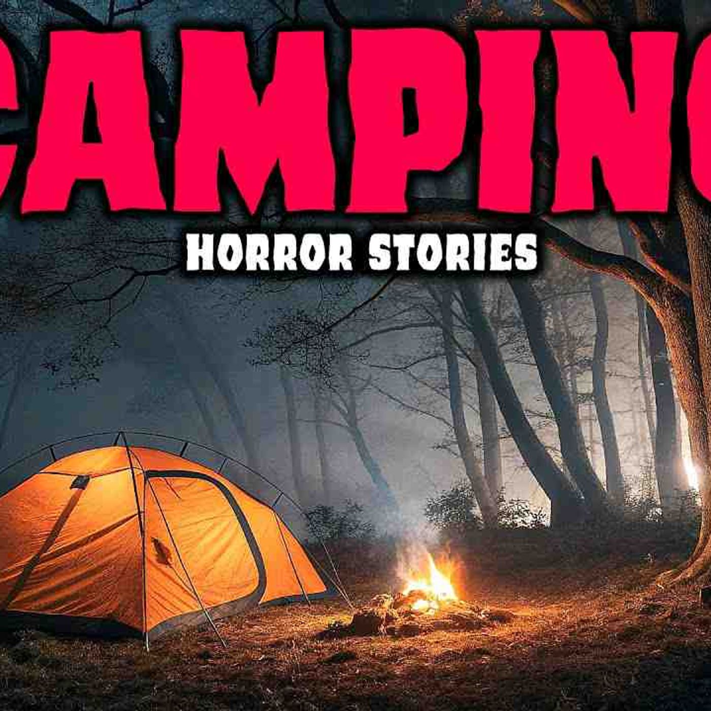 NEW Most Disturbing TRUE Camping Horror Stories episode artwork