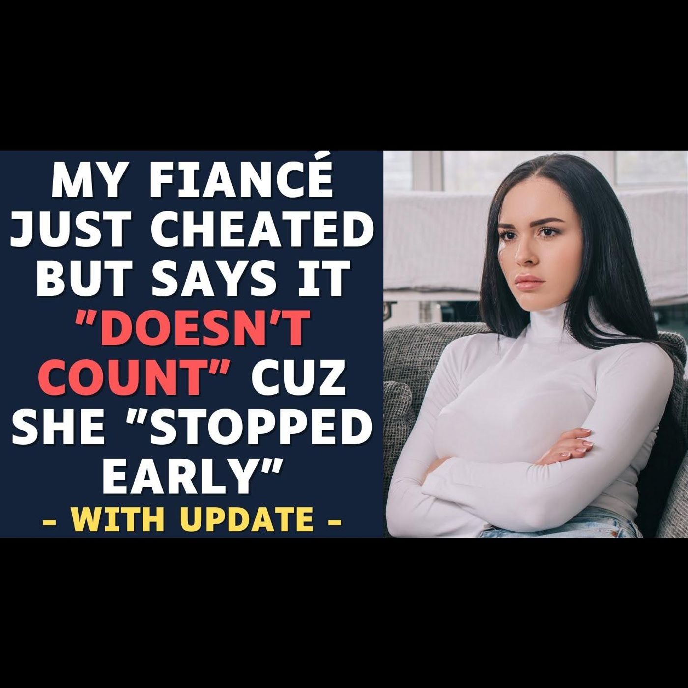 My Fiancé Cheated But Says It "Didn't Count" Cuz She "Stopped Early" | Reddit Relationships episode artwork