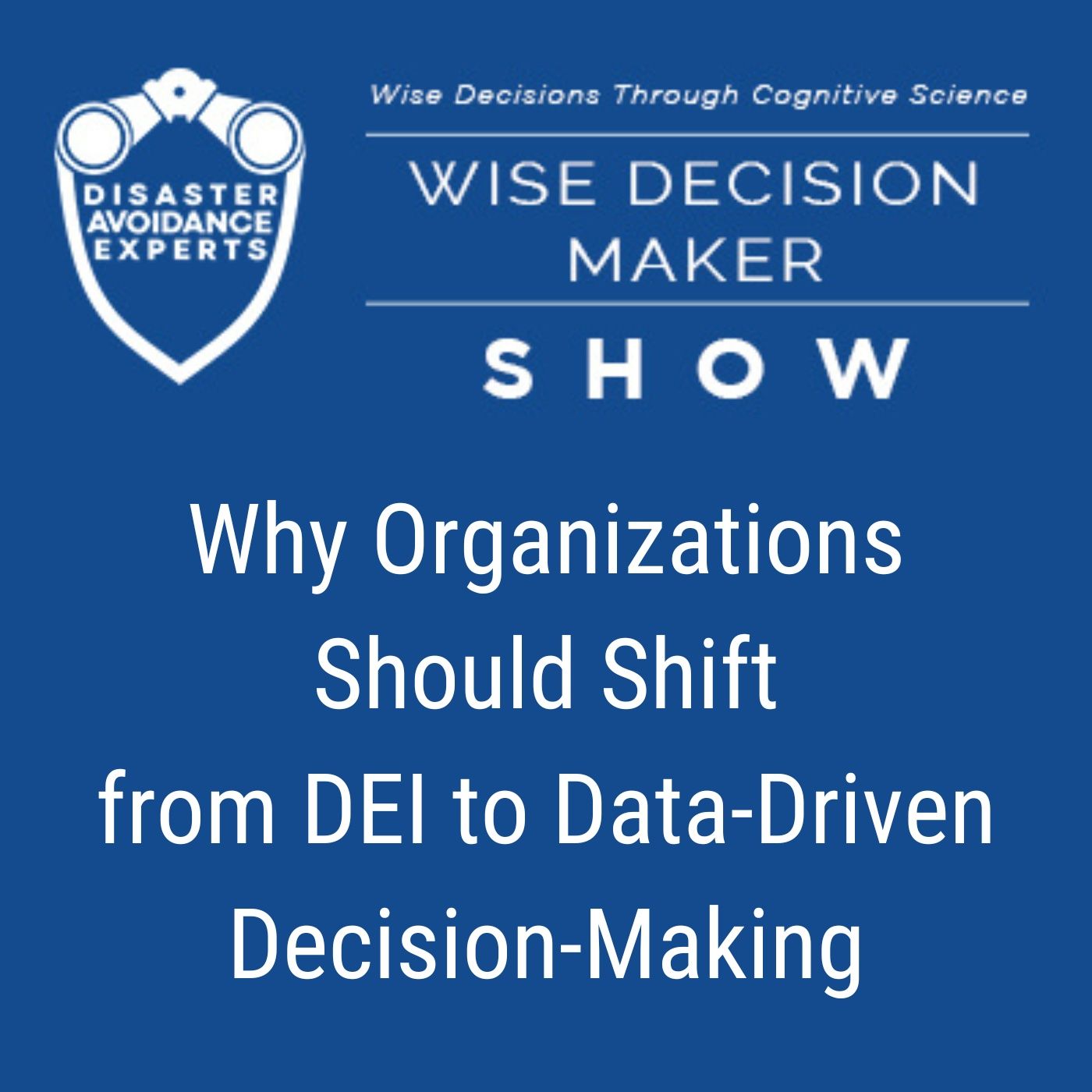 #357: Why Organizations Should Shift from DEI to Data-Driven Decision-Making