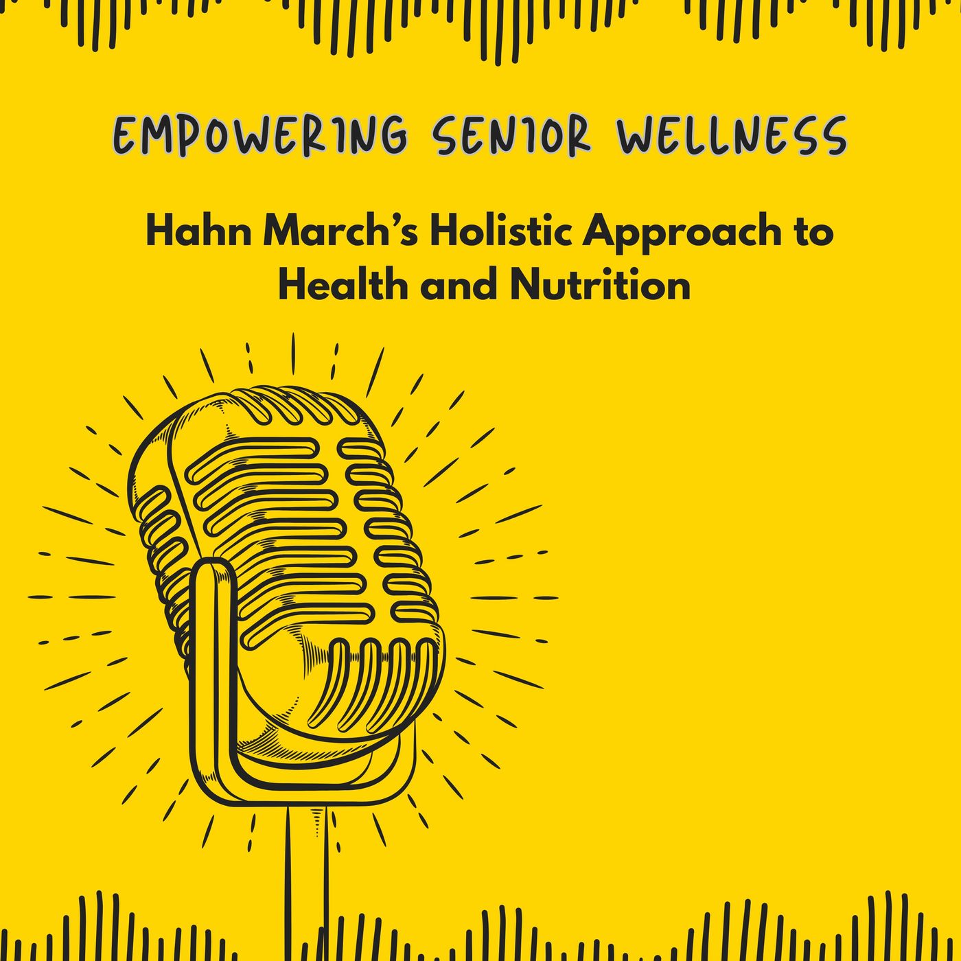 Empowering Senior Wellness - Hahn March’s Holistic Approach to Health and Nutrition