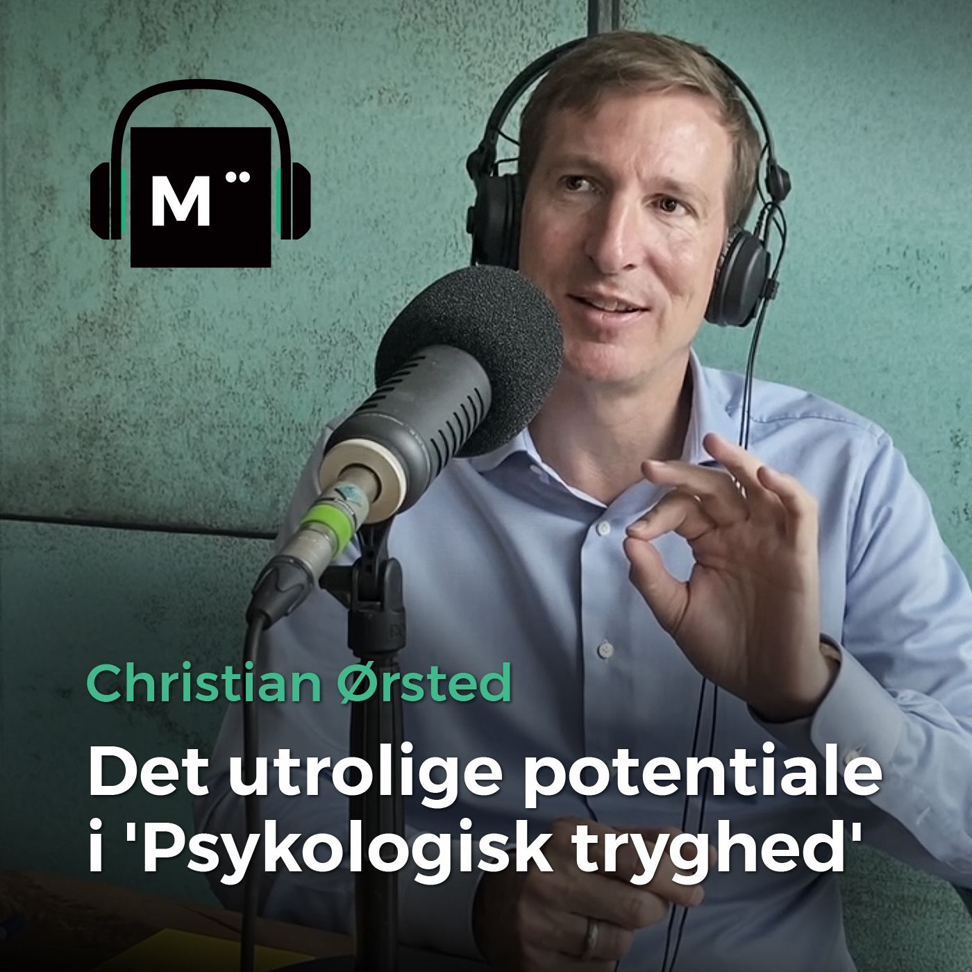 78. Det utrolige potentiale i ’Psykologisk tryghed’ – med Christian Ørsted