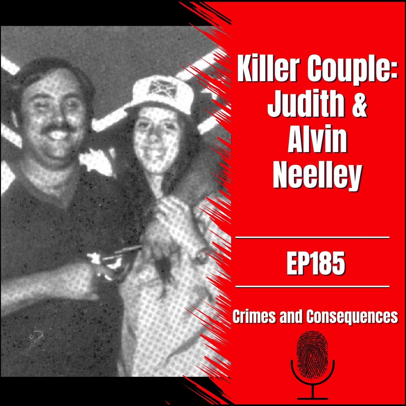EP185: Killer Couple: Alvin and Judith Neelley