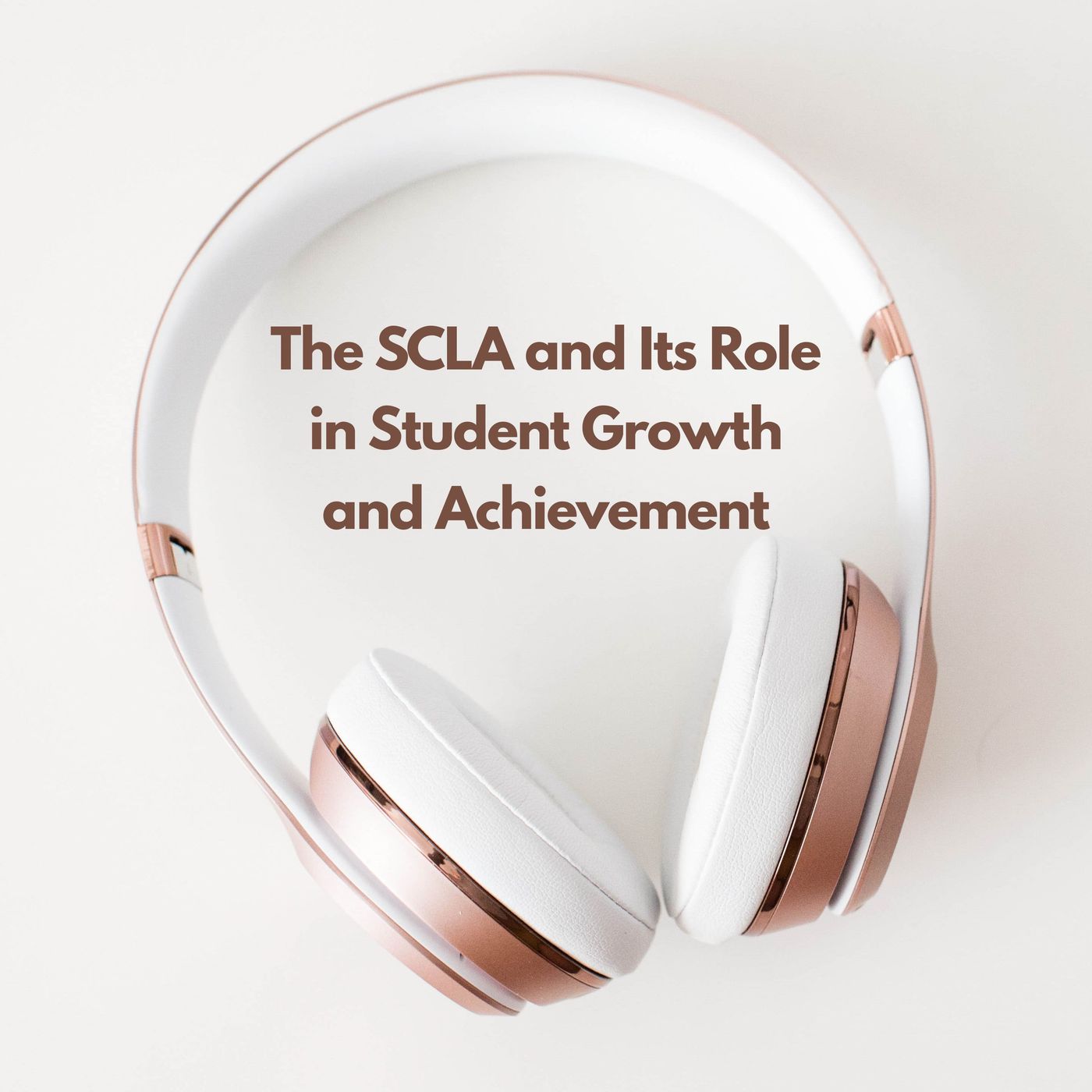 The scla Talks About Leadership and Student Growth episode artwork