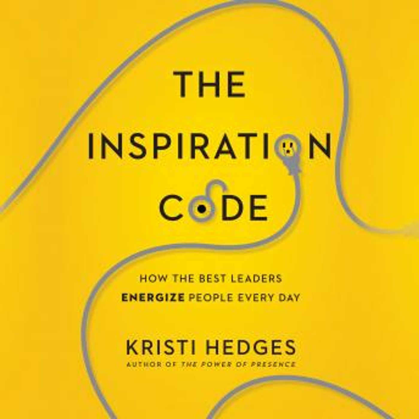The Inspiration Code: How the Best Leaders Energize People Every Day by Kristi Hedges episode artwork