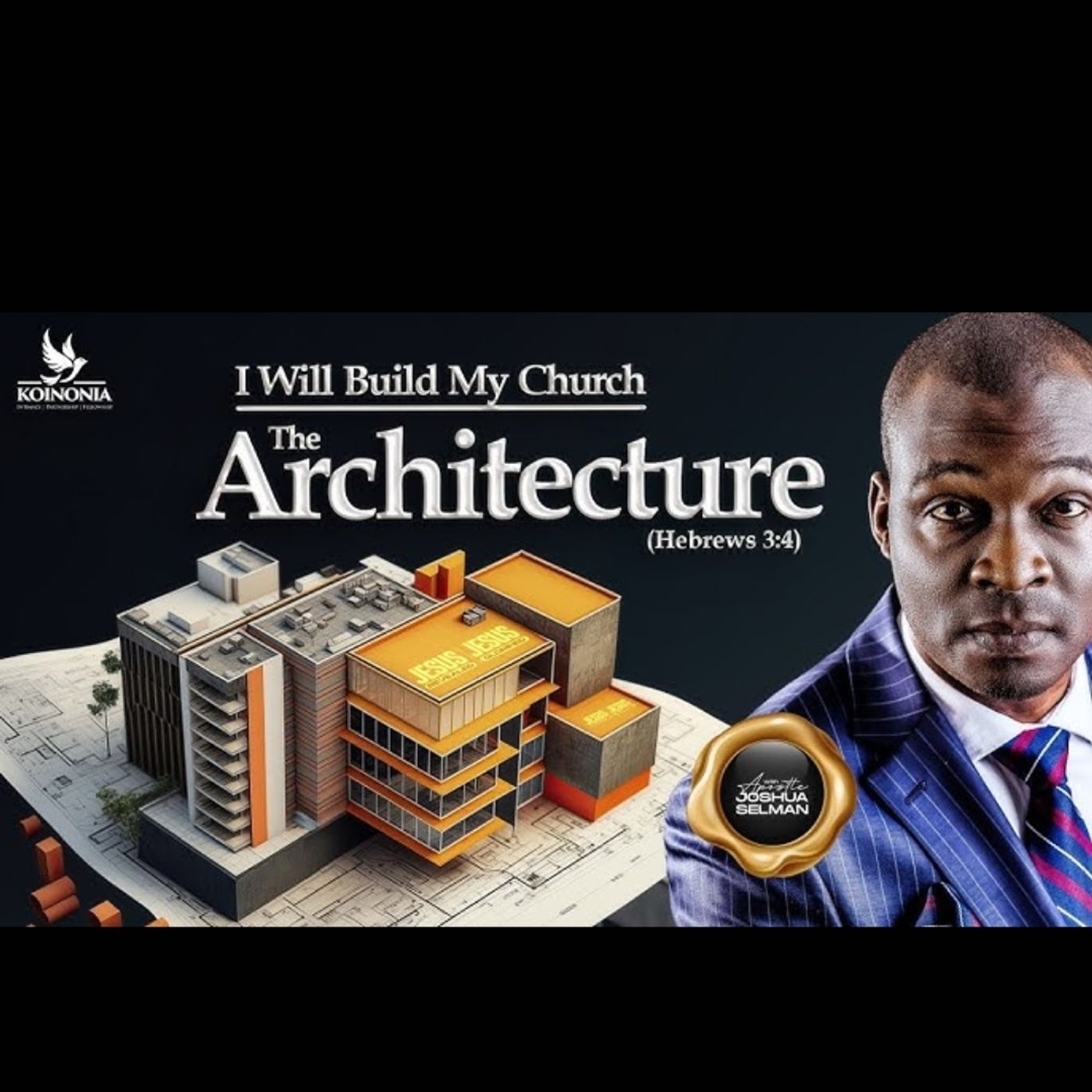 I WILL BUILD MY CHURCH PART 2 (THE ARCHITECTURE)APOSTLE JOSHUA SELMAN