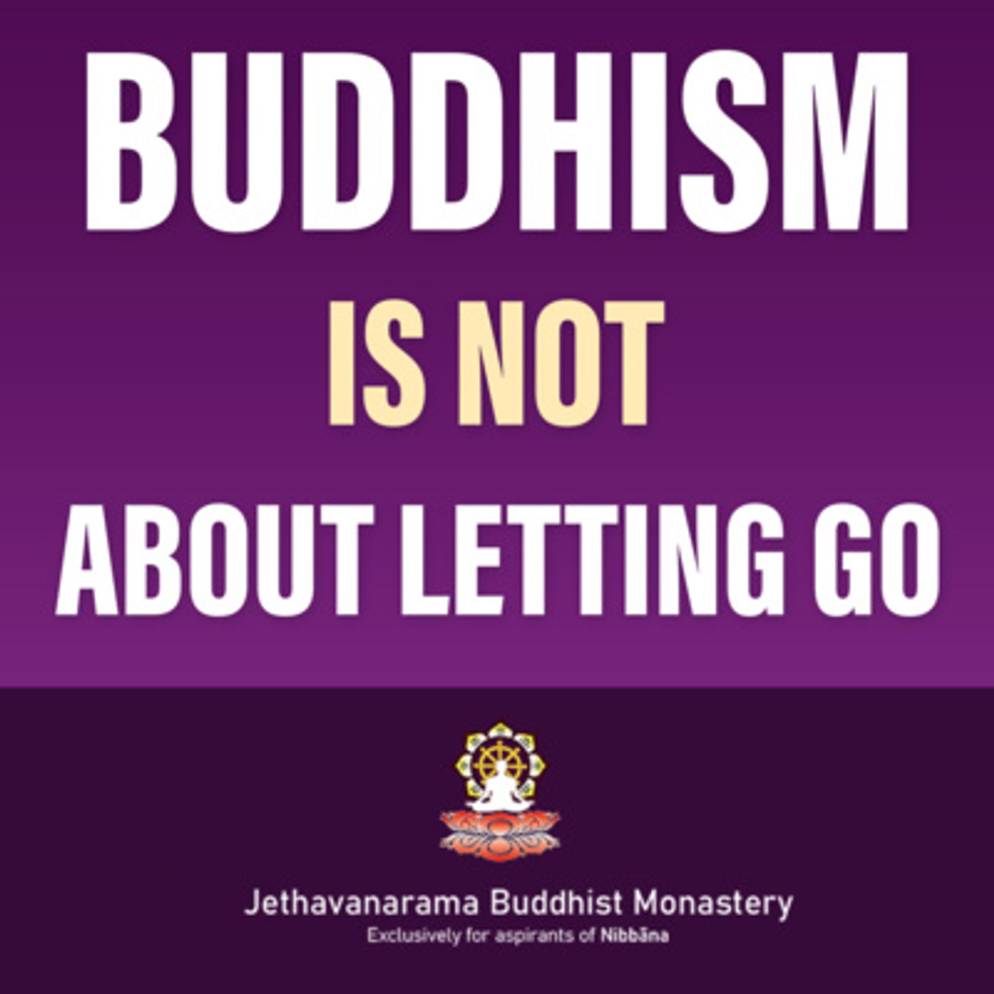 Buddhism is not about letting go