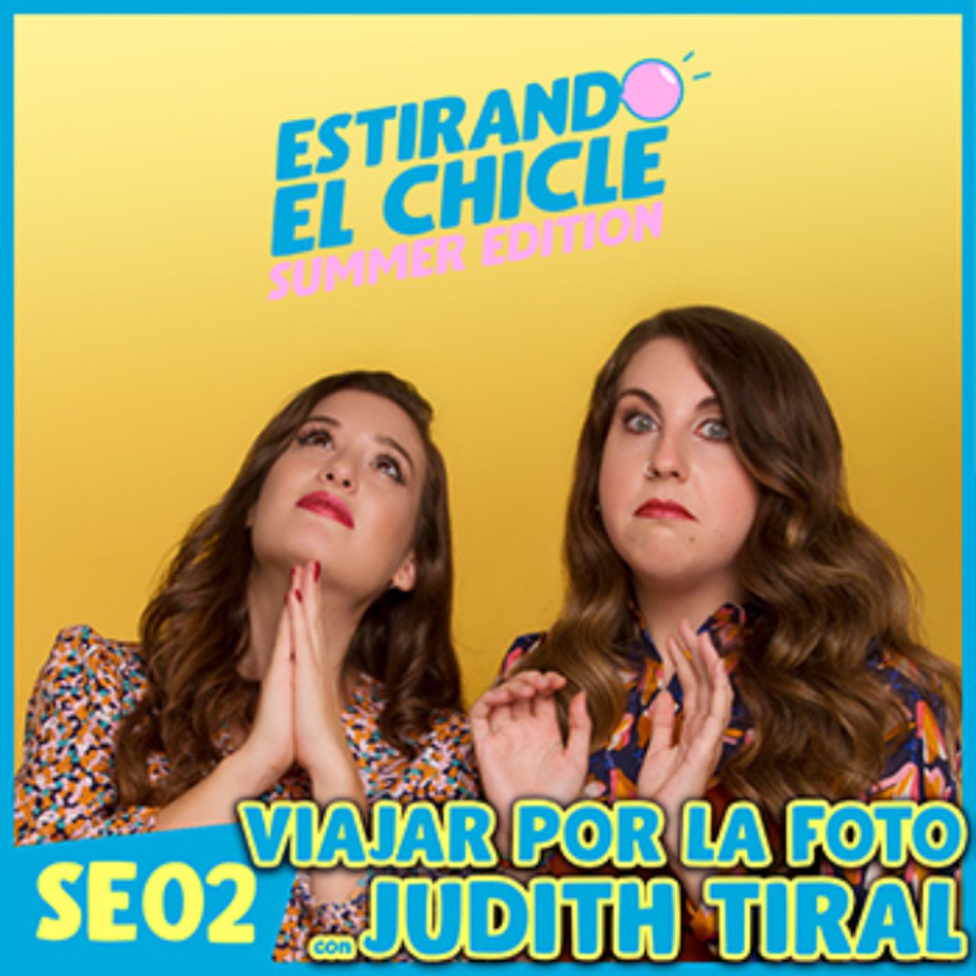 VIAJAR POR LA FOTO CON JUDITH TIRAL | Estirando el Chicle SE02