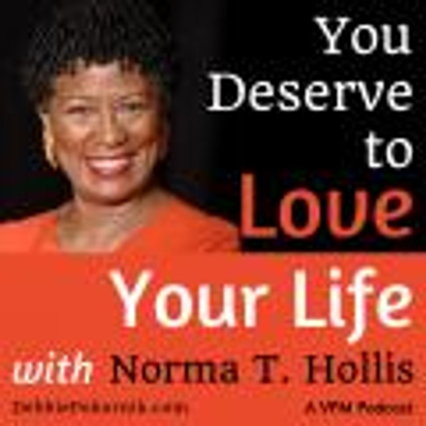 You Deserve to Love Your Life with Norma T. Hollis thumbnail